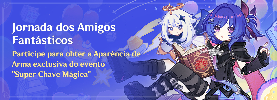 Evento "Jornada dos Amigos Fantásticos": Participe para obter a Aparência de Arma exclusiva do evento "Super Chave Mágica"