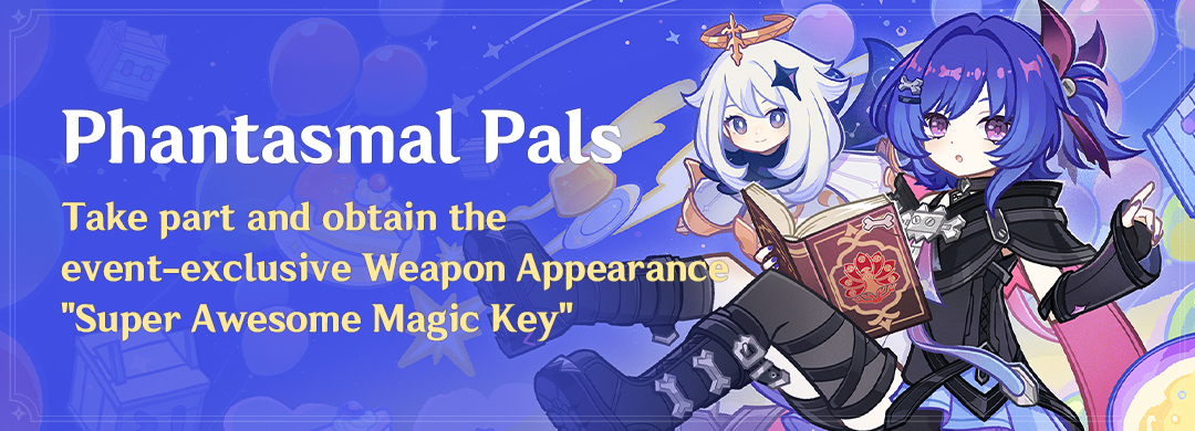 "Phantasmal Pals" Event: Take Part and Obtain the Event-Exclusive Weapon Appearance "Super Awesome Magic Key"