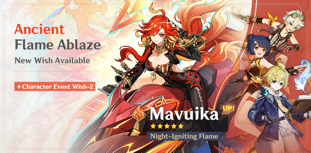 Event Wish "Ancient Flame Ablaze" - Boosted Drop Rate for "Night-Igniting Flame" Mavuika (Pyro)!