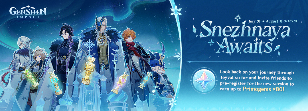 The "Snezhnaya Awaits" web event is now available! It's time to look back on your journey through Teyvat so far and pre-register for the new version to earn up to Primogems ×80!