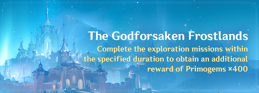 "The Godforsaken Frostlands" Event: Complete Exploration Missions Within the Specified Duration to Obtain an Additional Primogems ×400