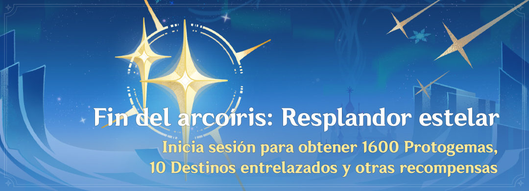 Evento «Fin del arcoíris: Resplandor estelar»: inicia sesión para obtener 1600 Protogemas, 10 Destinos entrelazados y otras recompensas