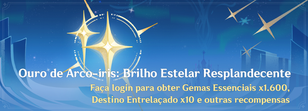 Evento "Ouro de Arco-íris: Brilho Estelar Resplandecente": Faça login para obter Gemas Essenciais x1.600, Destino Entrelaçado x10 e outras recompensas